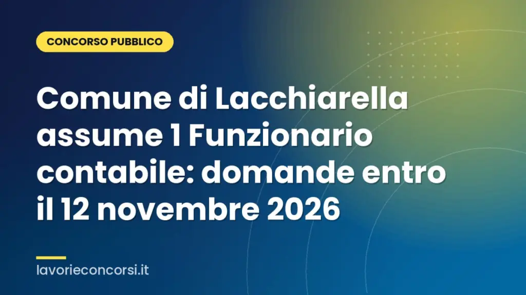 Comune di Lacchiarella assume 1 Funzionario contabile: domande entro il 12 novembre 2026