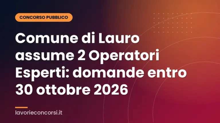 Comune di Lauro assume 2 Operatori Esperti: domande entro 30 ottobre 2026