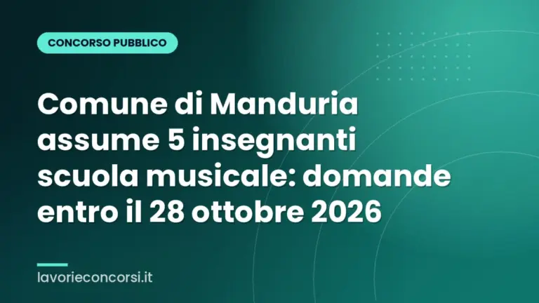 Comune di Manduria assume 5 insegnanti scuola musicale: domande entro il 28 ottobre 2026