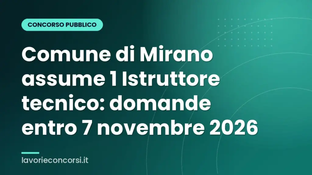 Comune di Mirano assume 1 Istruttore tecnico: domande entro 7 novembre 2026