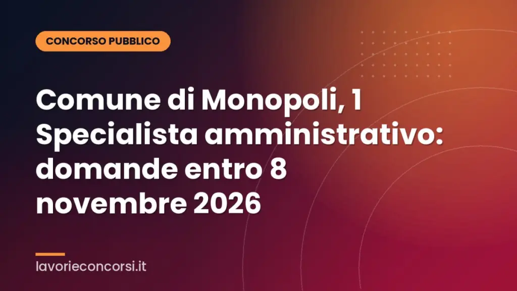 Comune di Monopoli, 1 Specialista amministrativo: domande entro 8 novembre 2026