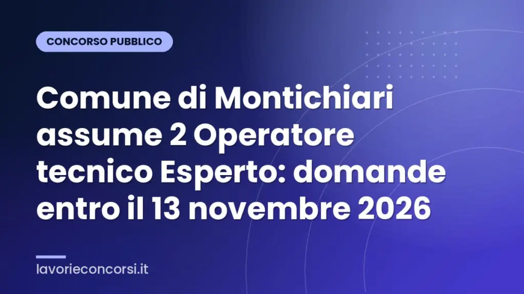 Comune di Montichiari assume 2 Operatore tecnico Esperto: domande entro il 13 novembre 2026