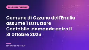 Comune di Ozzano dell'Emilia assume 1 Istruttore Contabile: domande entro il 31 ottobre 2026