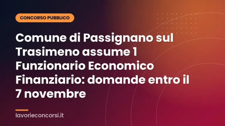 Comune di Passignano sul Trasimeno assume 1 Funzionario Economico Finanziario: domande entro il 7 novembre
