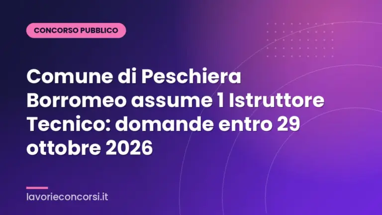 Comune di Peschiera Borromeo assume 1 Istruttore Tecnico: domande entro 29 ottobre 2026