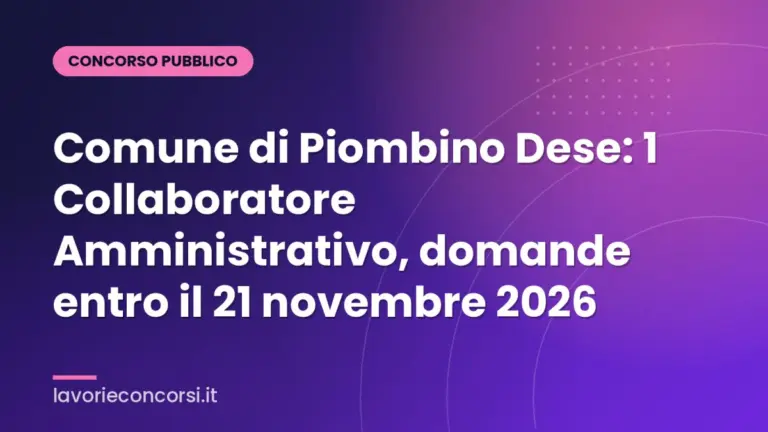 Comune di Piombino Dese: 1 Collaboratore Amministrativo, domande entro il 21 novembre 2026