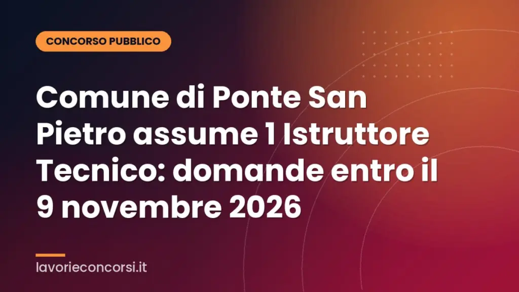 Comune di Ponte San Pietro assume 1 Istruttore Tecnico: domande entro il 9 novembre 2026
