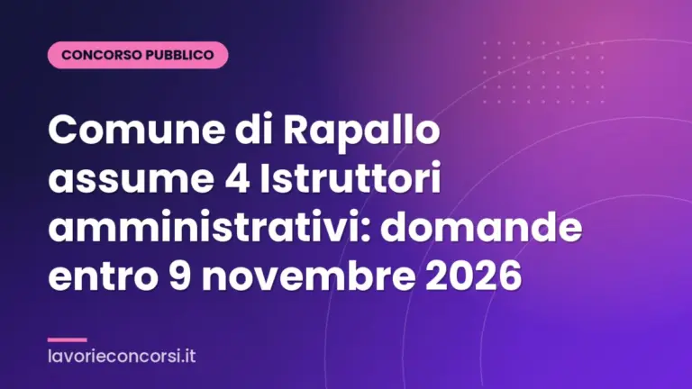 Comune di Rapallo assume 4 Istruttori amministrativi: domande entro 9 novembre 2026