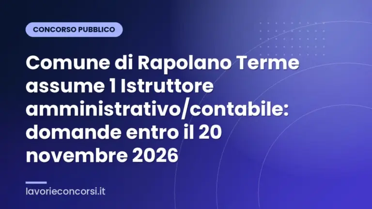Comune di Rapolano Terme assume 1 Istruttore amministrativo/contabile: domande entro il 20 novembre 2026