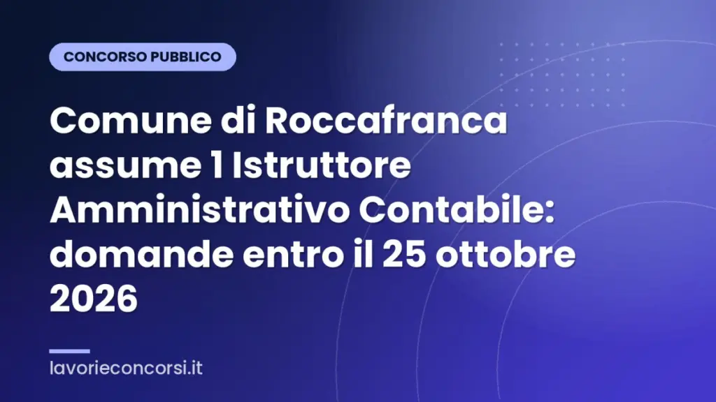 Comune di Roccafranca assume 1 Istruttore Amministrativo Contabile: domande entro il 25 ottobre 2026