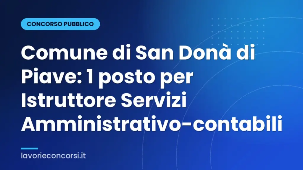 Comune di San Donà di Piave: 1 posto per Istruttore Servizi Amministrativo-contabili