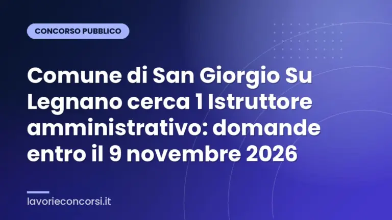 Comune di San Giorgio Su Legnano cerca 1 Istruttore amministrativo: domande entro il 9 novembre 2026