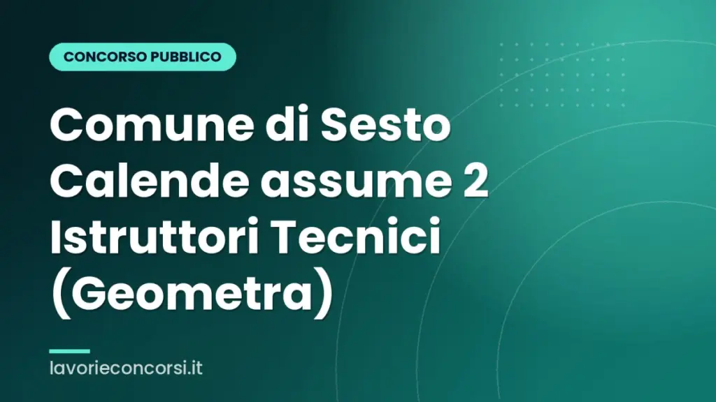 Comune di Sesto Calende assume 2 Istruttori Tecnici (Geometra)