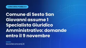 Comune di Sesto San Giovanni assume 1 Specialista Giuridico Amministrativo: domande entro il 9 novembre