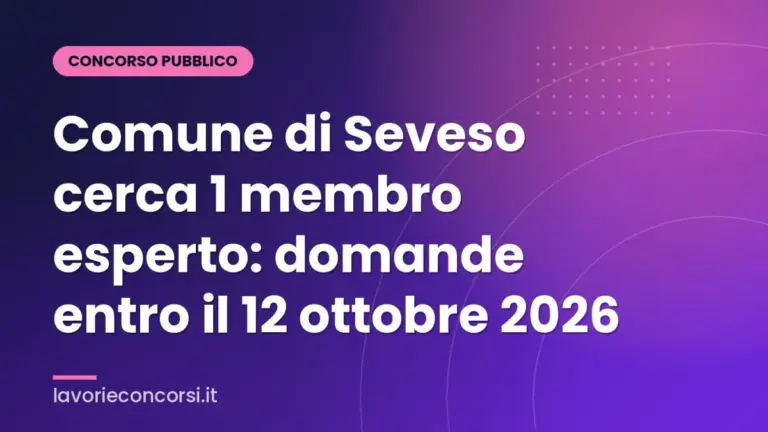 Comune di Seveso cerca 1 membro esperto: domande entro il 12 ottobre 2026