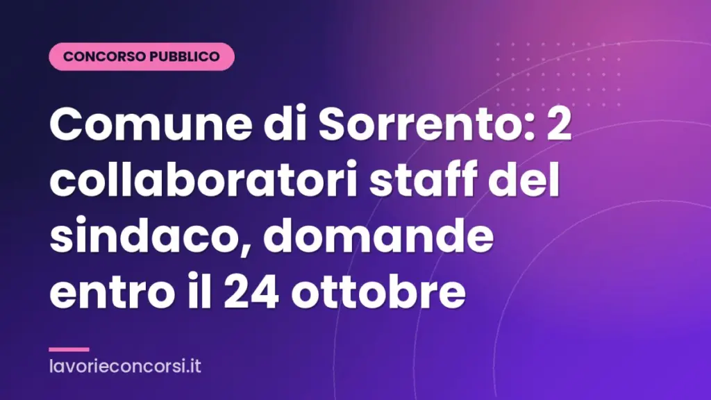 Comune di Sorrento: 2 collaboratori staff del sindaco, domande entro il 24 ottobre