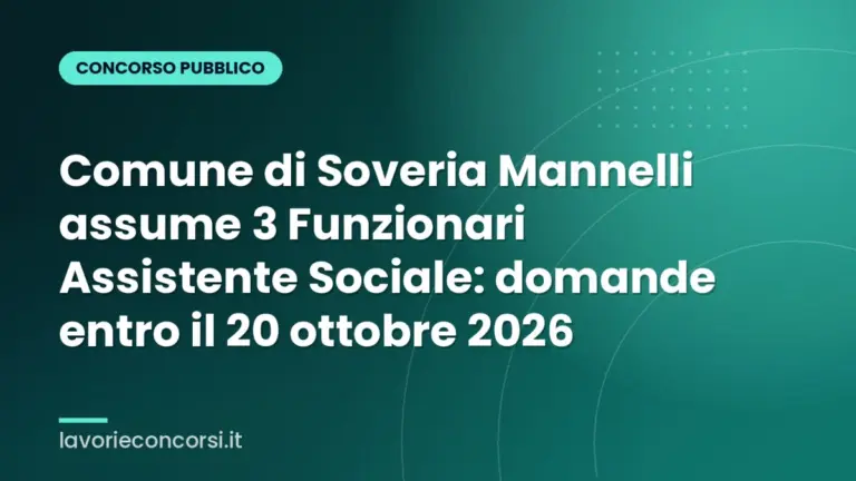Comune di Soveria Mannelli assume 3 Funzionari Assistente Sociale: domande entro il 20 ottobre 2026