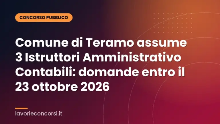 Comune di Teramo assume 3 Istruttori Amministrativo Contabili: domande entro il 23 ottobre 2026