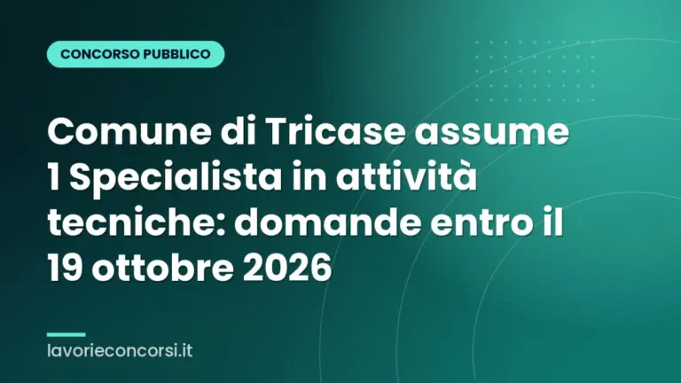 Comune di Tricase assume 1 Specialista in attività tecniche: domande entro il 19 ottobre 2026