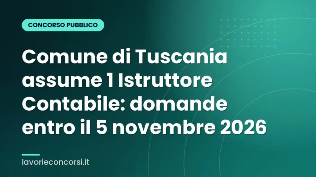 Comune di Tuscania assume 1 Istruttore Contabile: domande entro il 5 novembre 2026