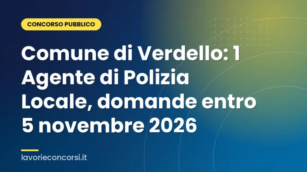 Comune di Verdello: 1 Agente di Polizia Locale, domande entro 5 novembre 2026
