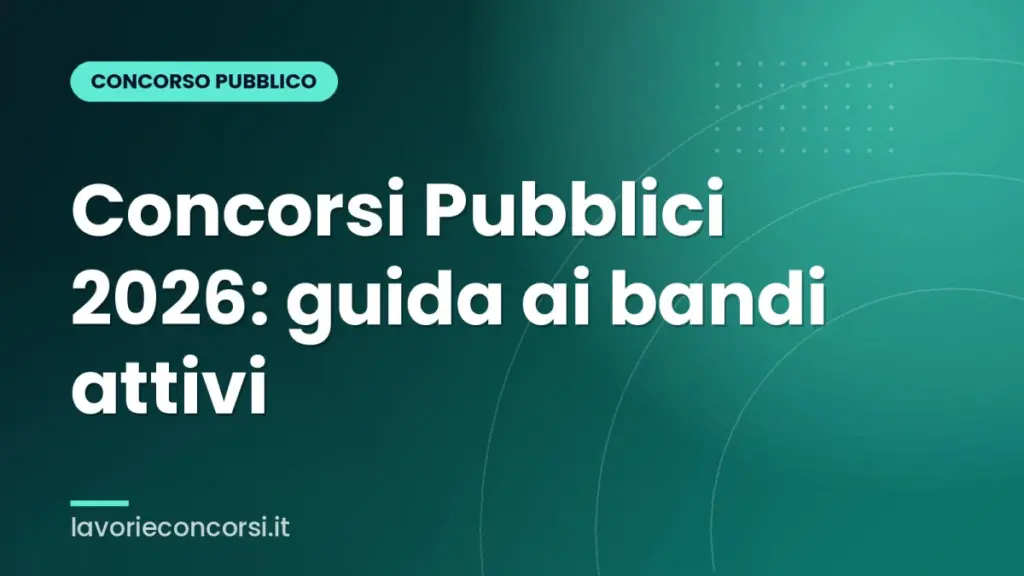 Concorsi Pubblici 2026: guida ai bandi attivi