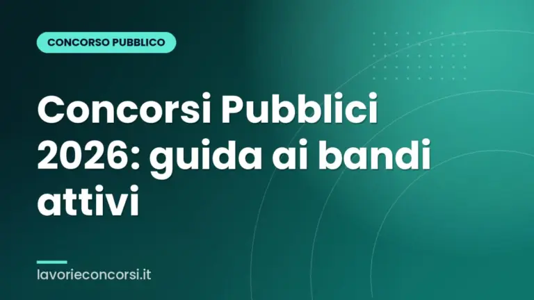 Concorsi Pubblici 2026: guida ai bandi attivi