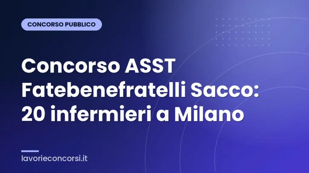 Concorso ASST Fatebenefratelli Sacco: 20 infermieri a Milano