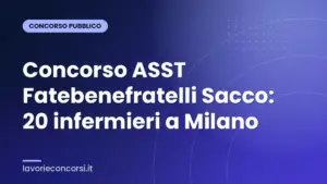 Concorso ASST Fatebenefratelli Sacco: 20 infermieri a Milano