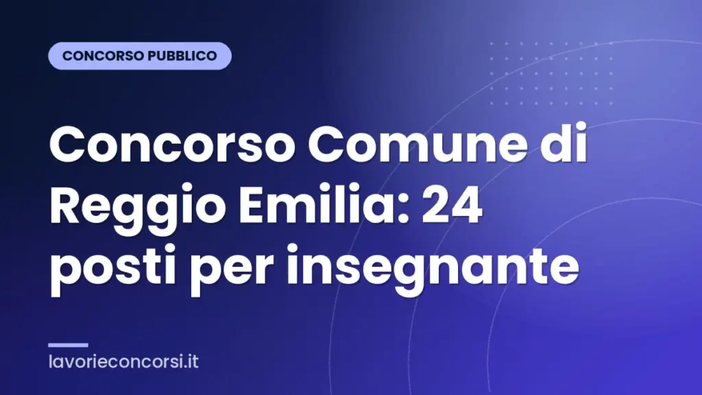 Concorso Comune di Reggio Emilia: 24 posti per insegnante