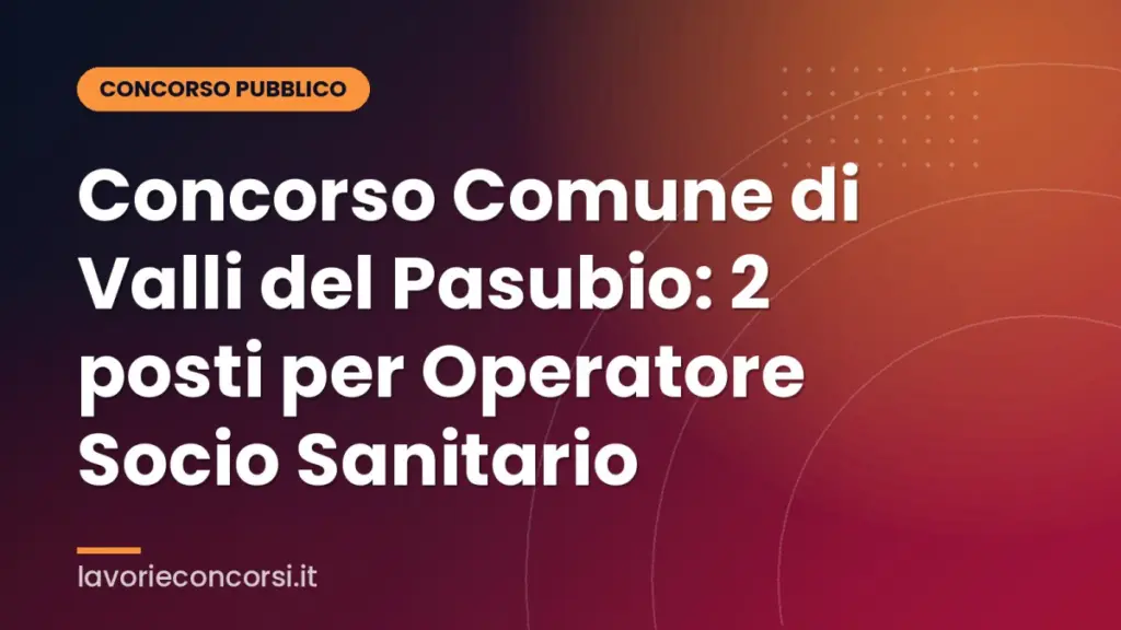 Concorso Comune di Valli del Pasubio: 2 posti per Operatore Socio Sanitario