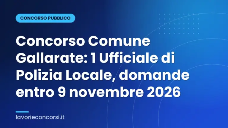 Concorso Comune Gallarate: 1 Ufficiale di Polizia Locale, domande entro 9 novembre 2026