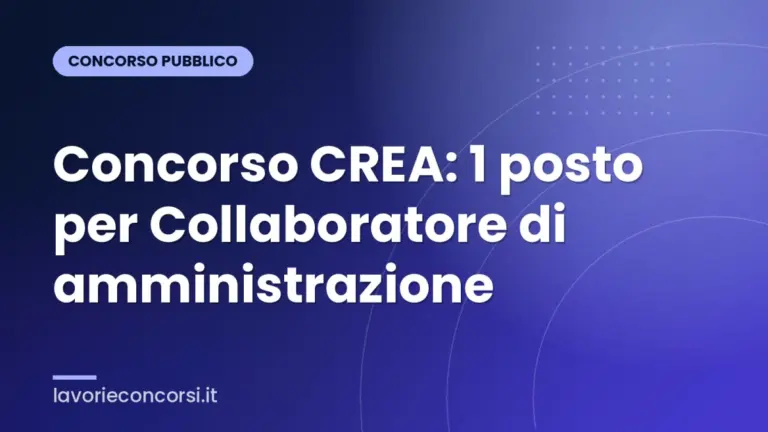 Concorso CREA: 1 posto per Collaboratore di amministrazione
