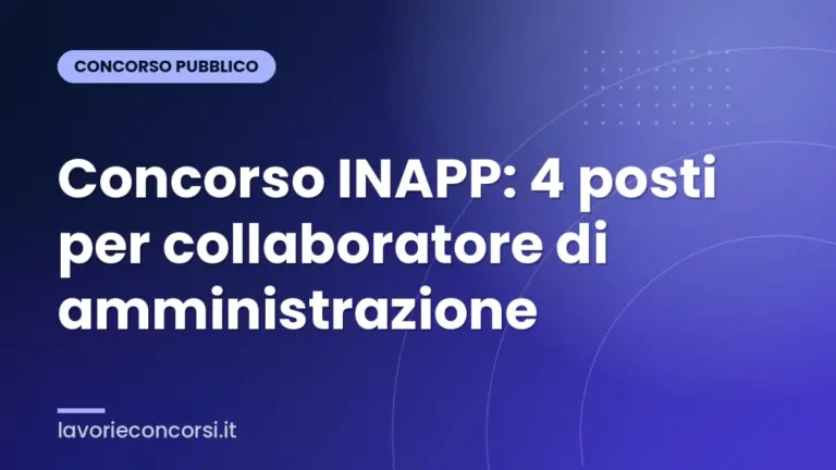 Concorso INAPP: 4 posti per collaboratore di amministrazione