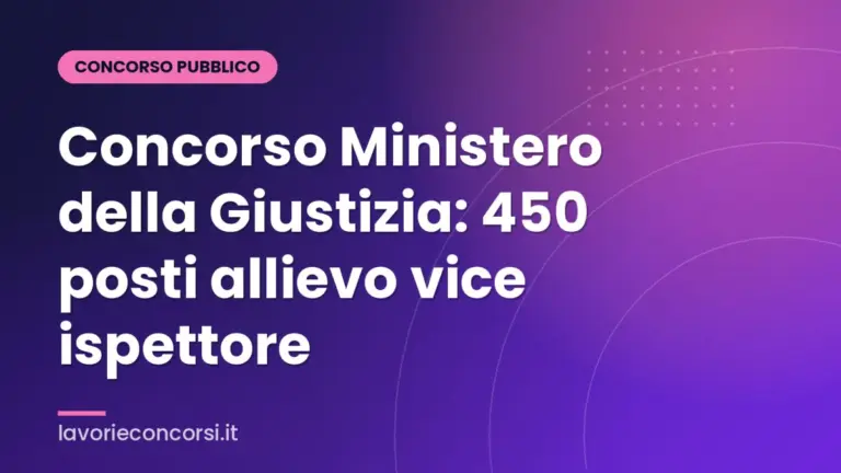 Concorso Ministero della Giustizia: 450 posti allievo vice ispettore