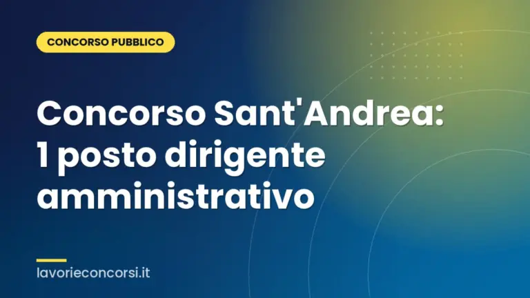 Concorso Sant'Andrea: 1 posto dirigente amministrativo