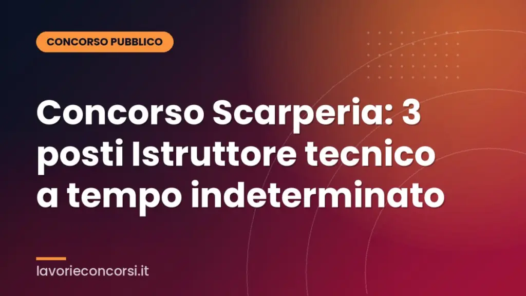 Concorso Scarperia: 3 posti Istruttore tecnico a tempo indeterminato