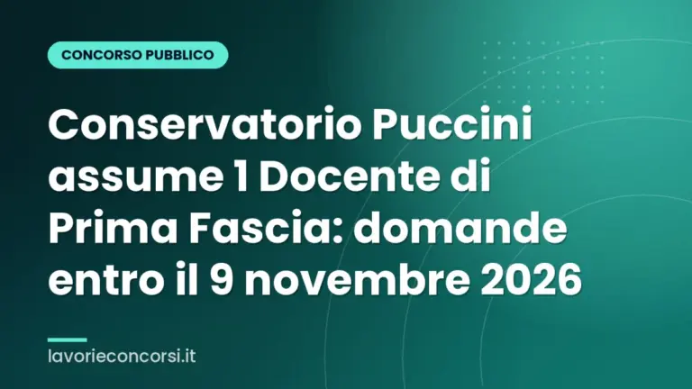 Conservatorio Puccini assume 1 Docente di Prima Fascia: domande entro il 9 novembre 2026