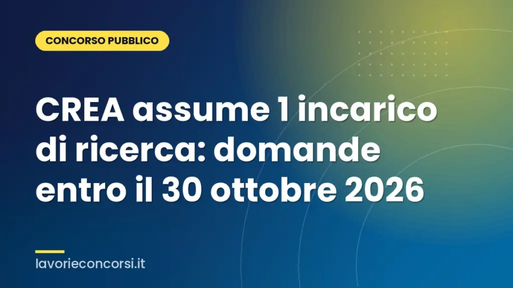 CREA assume 1 incarico di ricerca: domande entro il 30 ottobre 2026