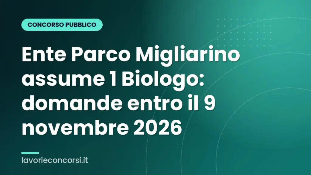 Ente Parco Migliarino assume 1 Biologo: domande entro il 9 novembre 2026