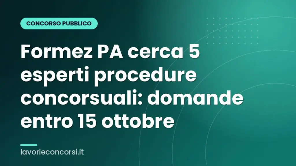 Formez PA cerca 5 esperti procedure concorsuali: domande entro 15 ottobre