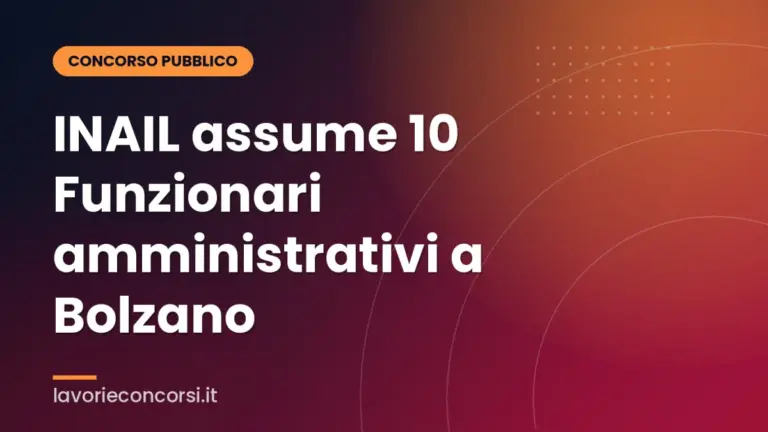 INAIL assume 10 Funzionari amministrativi a Bolzano