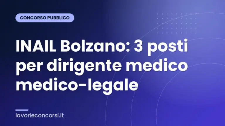INAIL Bolzano: 3 posti per dirigente medico medico-legale