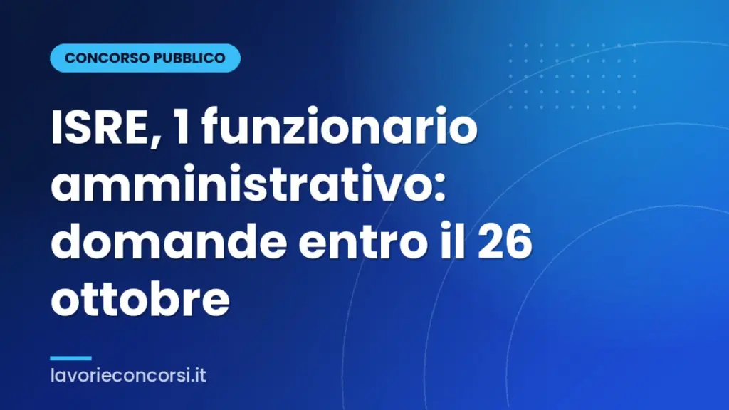 ISRE, 1 funzionario amministrativo: domande entro il 26 ottobre