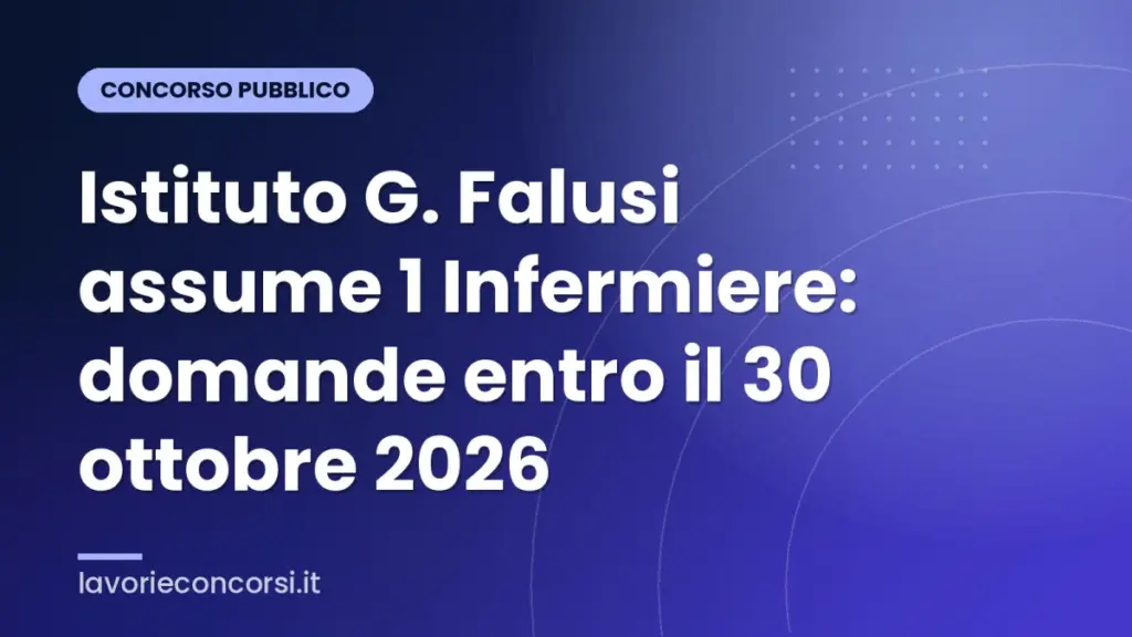 Istituto G. Falusi assume 1 Infermiere: domande entro il 30 ottobre 2026