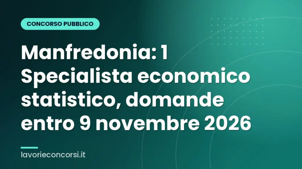 Manfredonia: 1 Specialista economico statistico, domande entro 9 novembre 2026