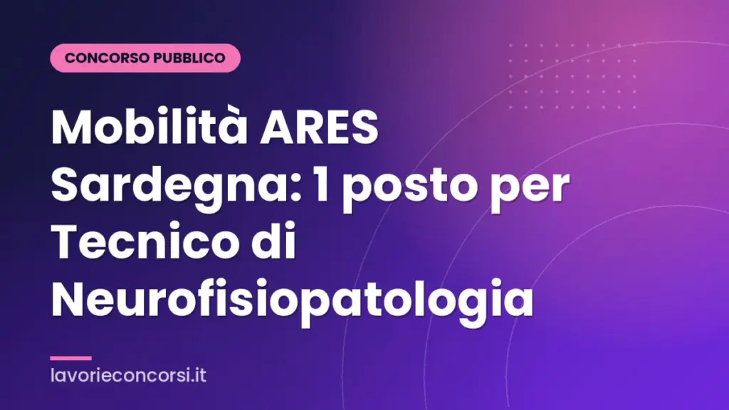 Mobilità ARES Sardegna: 1 posto per Tecnico di Neurofisiopatologia