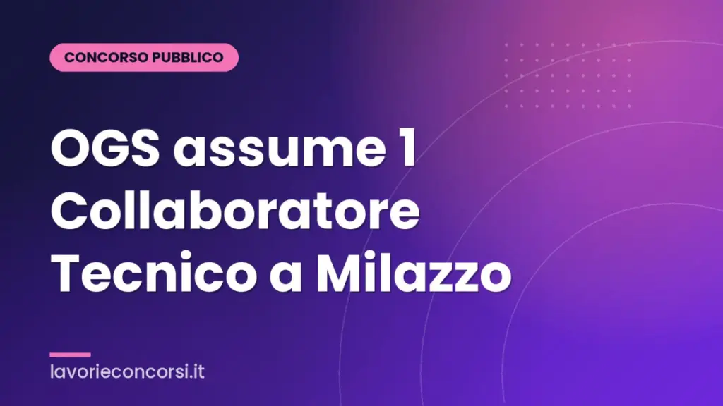 OGS assume 1 Collaboratore Tecnico a Milazzo