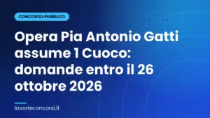 Opera Pia Antonio Gatti assume 1 Cuoco: domande entro il 26 ottobre 2026