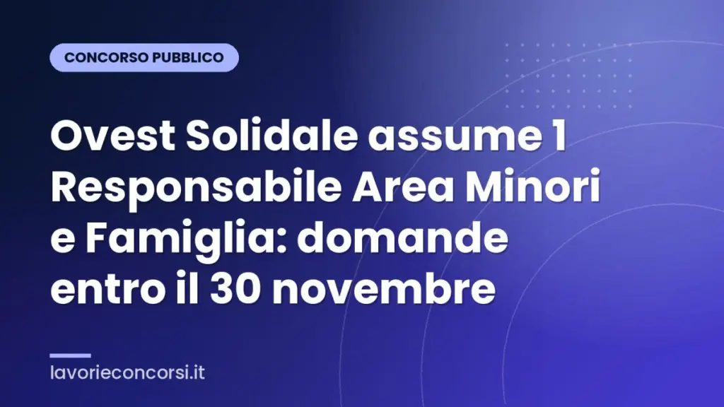 Ovest Solidale assume 1 Responsabile Area Minori e Famiglia: domande entro il 30 novembre